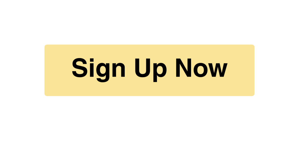 Yellow rectangular button with rounded corners and the text 'Sign Up Now' in bold black letters, set against a black background.